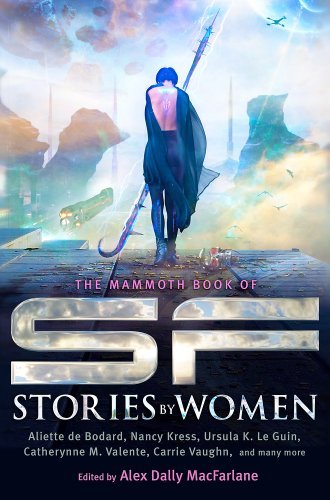 Alex Dally MacFarlane/The Mammoth Book of SF Stories by Women